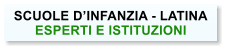 SCUOLE DINFANZIA - LATINA ESPERTI E ISTITUZIONI