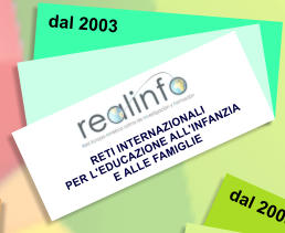 dal 2003 RETI INTERNAZIONALI  PER L'EDUCAZIONE ALL'INFANZIA  E ALLE FAMIGLIE