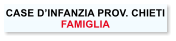 CASE DINFANZIA PROV. CHIETI FAMIGLIA